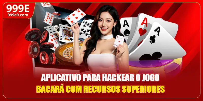 Aplicativo para hackear o jogo Bacará com recursos superiores