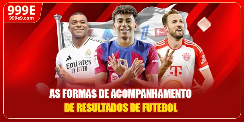 As formas de acompanhamento de Resultados de Futebol