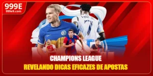 Champions League - Revelando Dicas Eficazes De Apostas