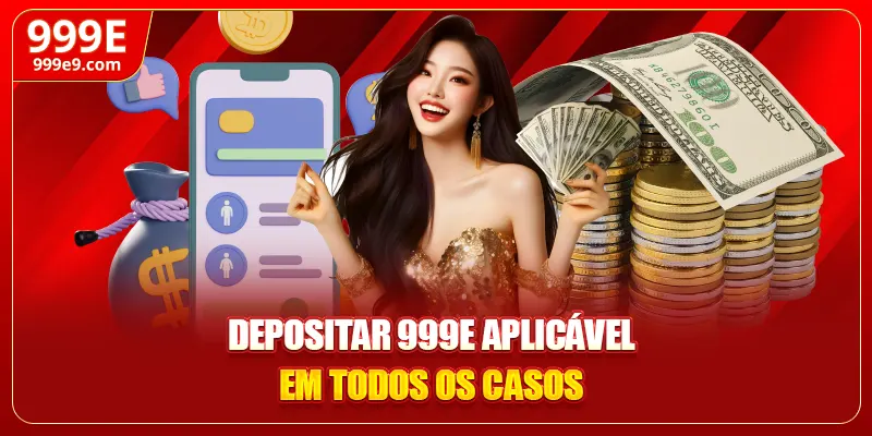 Depositar 999E aplicável em todos os casos