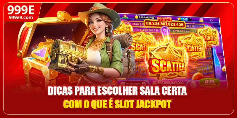 Dicas para escolher sala certa com o que é slot jackpot