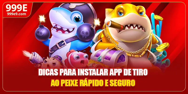 Dicas para Instalar app de tiro ao peixe rápido e seguro