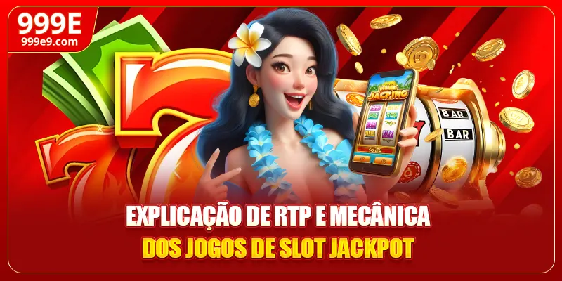 Explicação de RTP e mecânica dos jogos de slot jackpot