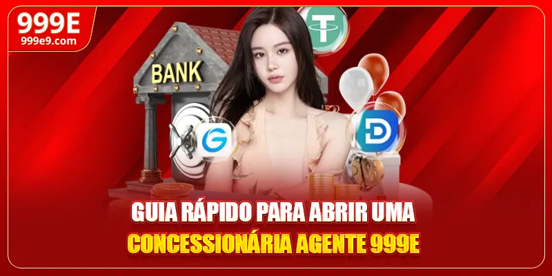 Guia rápido para abrir uma concessionária agente 999E