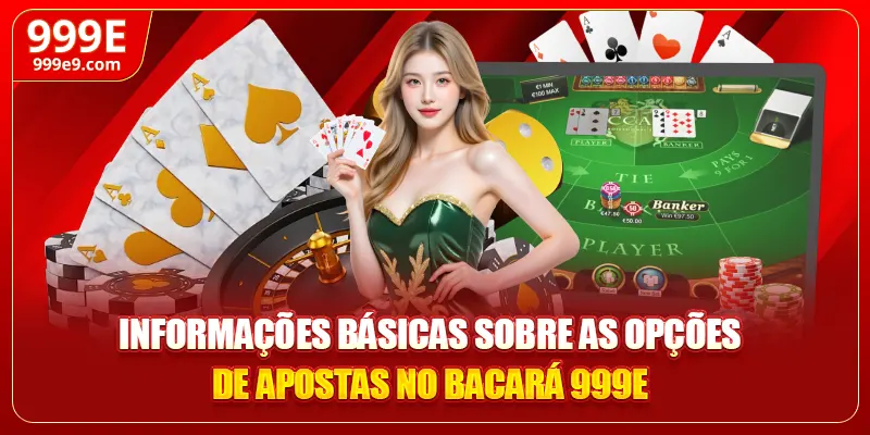 Informações básicas sobre as opções de apostas no Bacará 999E