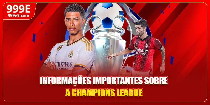 Informações importantes sobre a Champions League