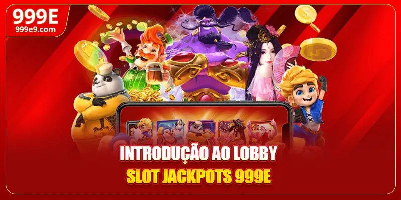 Introdução ao lobby slot jackpots 999E