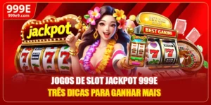 Jogos De Slot Jackpot 999E | Três Dicas Para Ganhar Mais