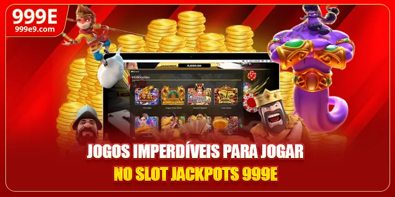 Jogos imperdíveis para jogar no slot jackpots 999E