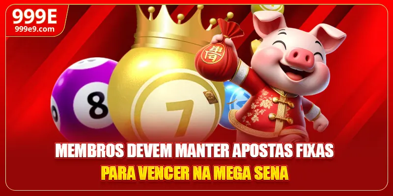 Membros devem manter apostas fixas para vencer na Mega Sena