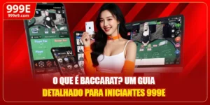 O Que É Baccarat? Um Guia Detalhado Para Iniciantes 999E
