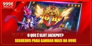 O Que É Slot Jackpot? Segredos Para Ganhar Mais Na 999E