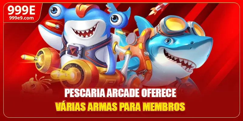 Pescaria arcade oferece várias armas para membros