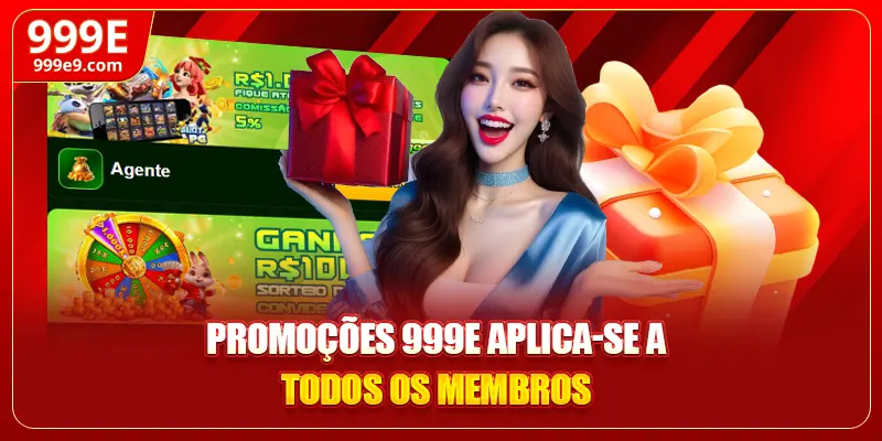 Promoções 999E aplica-se a todos os membros