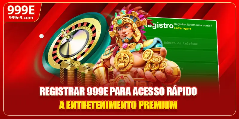 Registrar 999E para acesso rápido a entretenimento premium