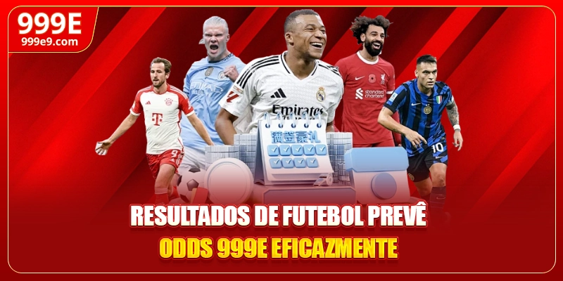 Resultados de Futebol prevê odds 999E eficazmente