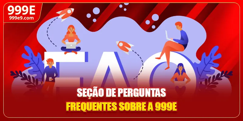 Seção de perguntas frequentes sobre a 999E